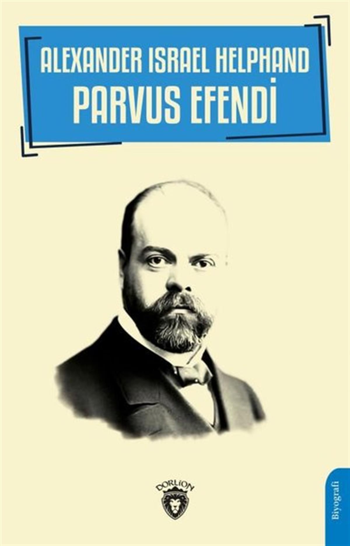 Atılgan MuratoğluTarihi Biyografi ve Otobiyografi KitaplarıAlexander Israel Helphand - Parvus Efendi