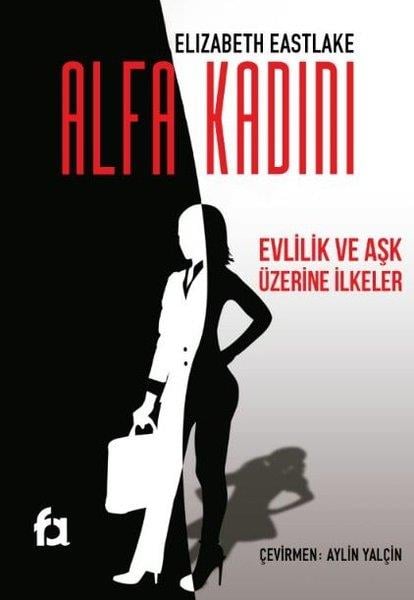 Elizabeth EastlakeKadın - Erkek İlişkileri KitaplarıAlfa Kadını - Evlilik ve Aşk Üzerine İlkeler