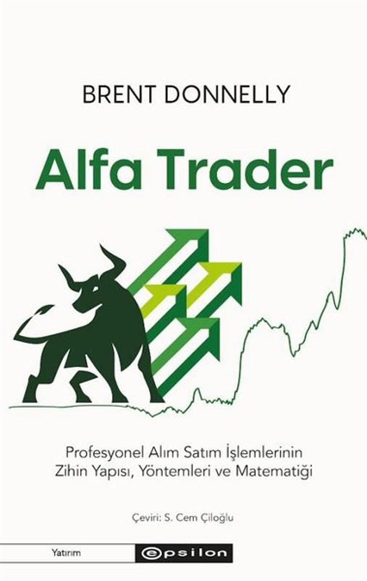 Brent DonnellyBorsa KitaplarıAlfa Trader: Profesyonel Alım Satım İşlemlerinin Zihin Yapısı Yöntemleri ve Matematiği