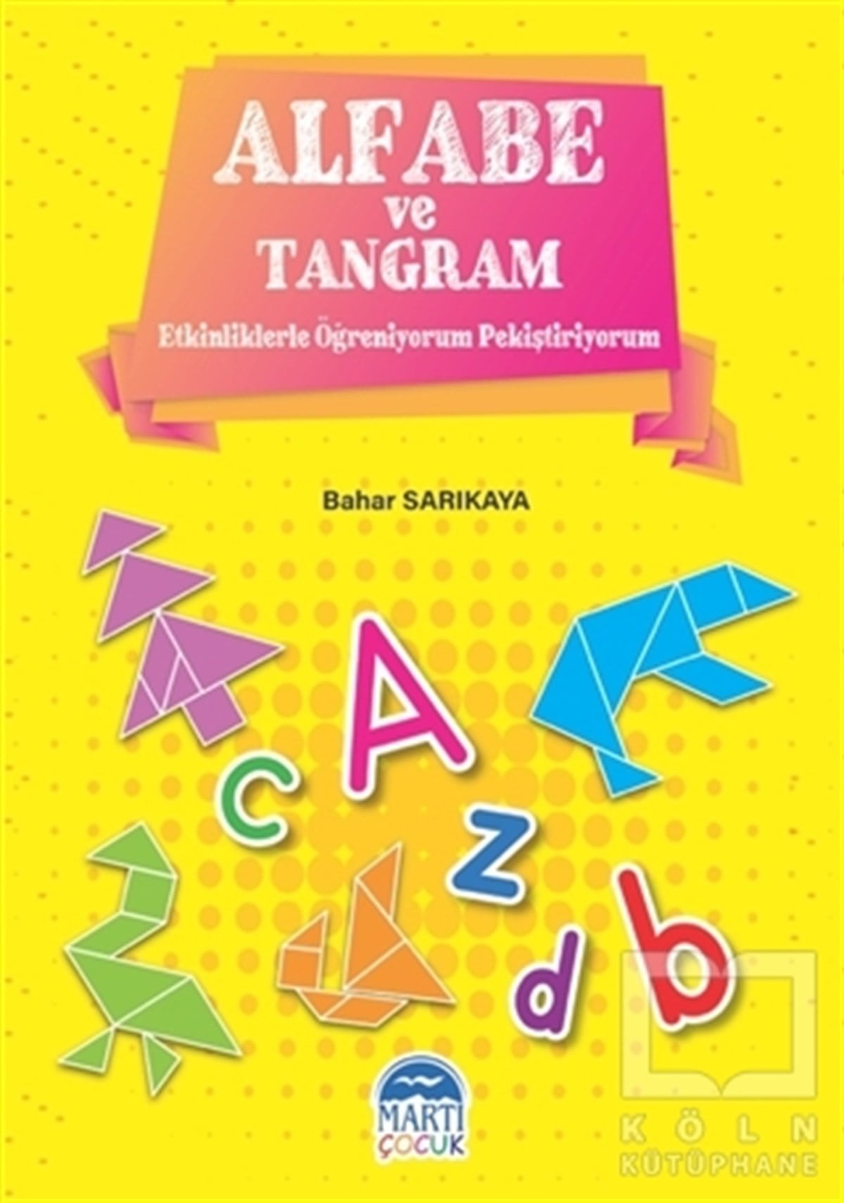 Bahar SarıkayaEtkinlik KitaplarıAlfabe ve Tangram