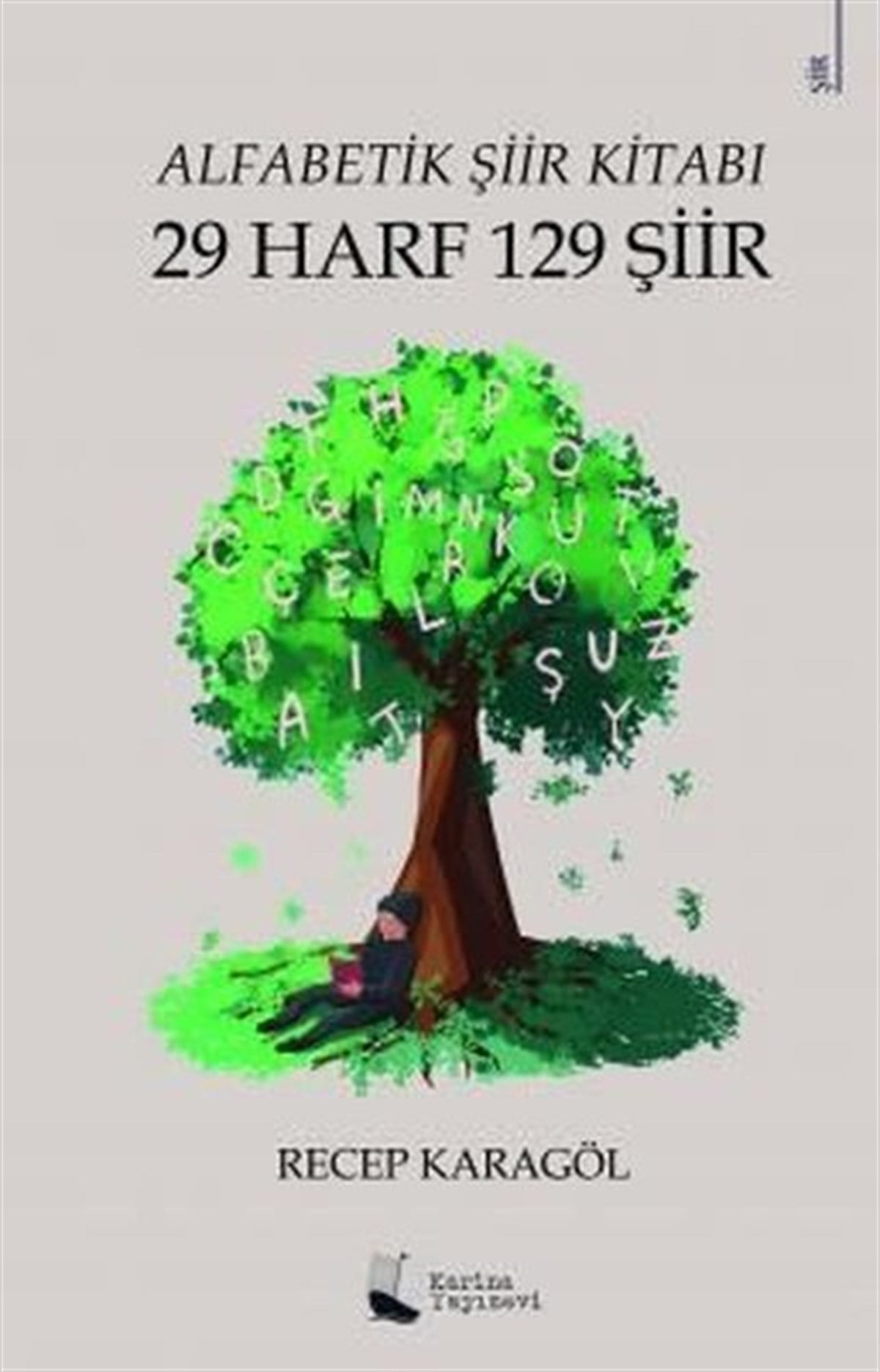 Recep KaragölTürk ŞiiriAlfabetik Şiir Kitabı - 29 Harf 129 Şiir