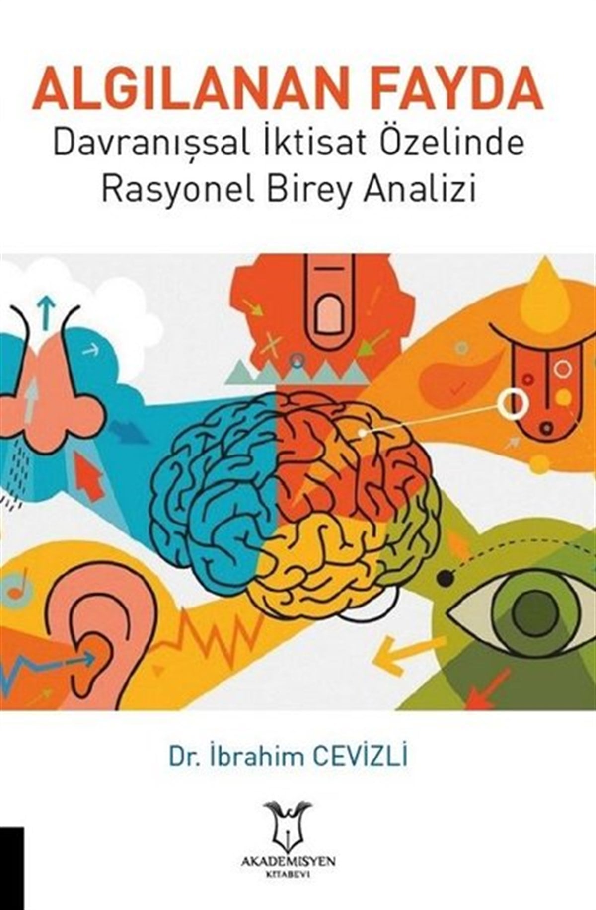 İbrahim CevizliEğitimAlgılanan Fayda Davranışsal İktisat Özelinde Rasyonel Birey Analizi