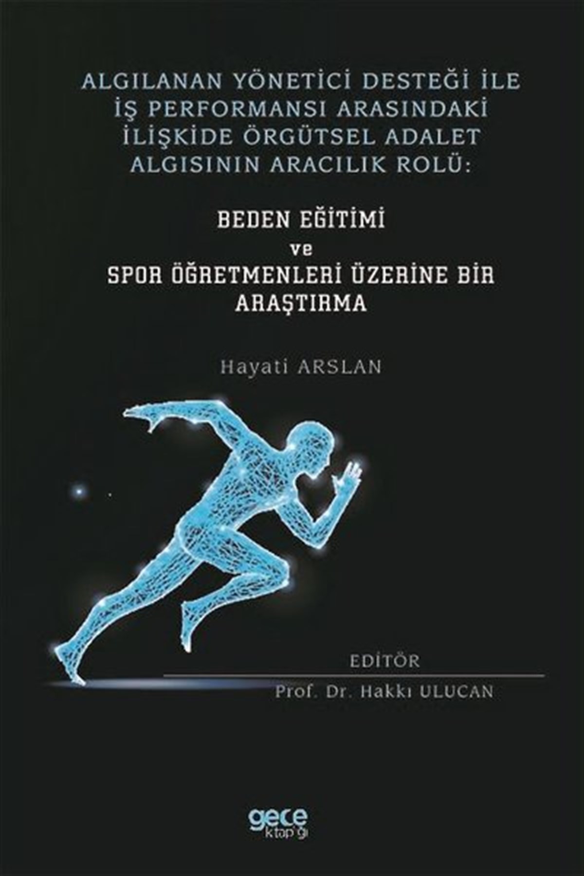 Hayati ArslanEğitimAlgılanan Yönetici Desteği İle İş Performansı Arasındaki İlişkide Örgütsel Adalet Algısının Aracılık