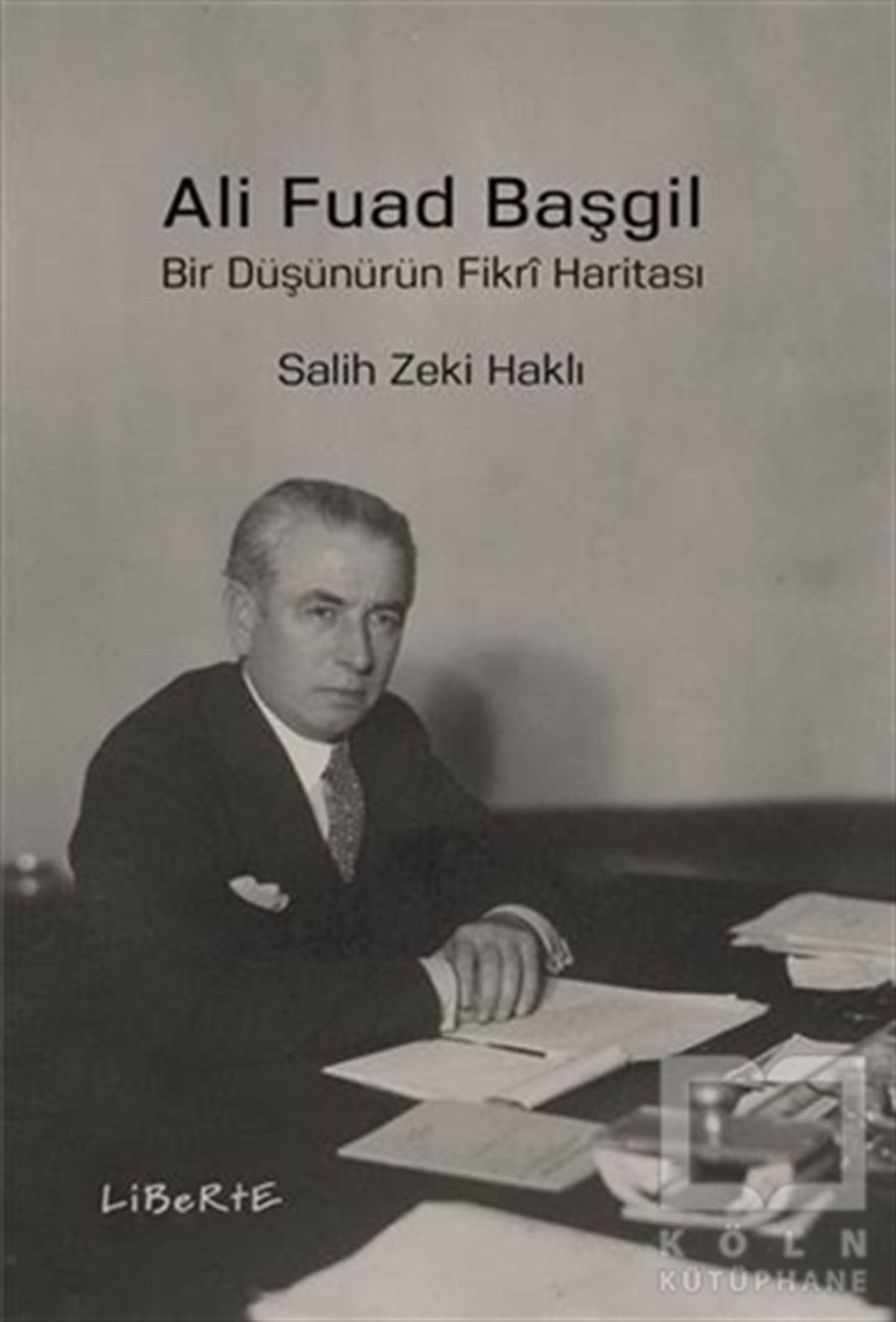 Salih Zeki HaklıAraştırma-İnceleme-ReferansAli Fuad Başgil - Bir Düşünürün Fikri Haritası