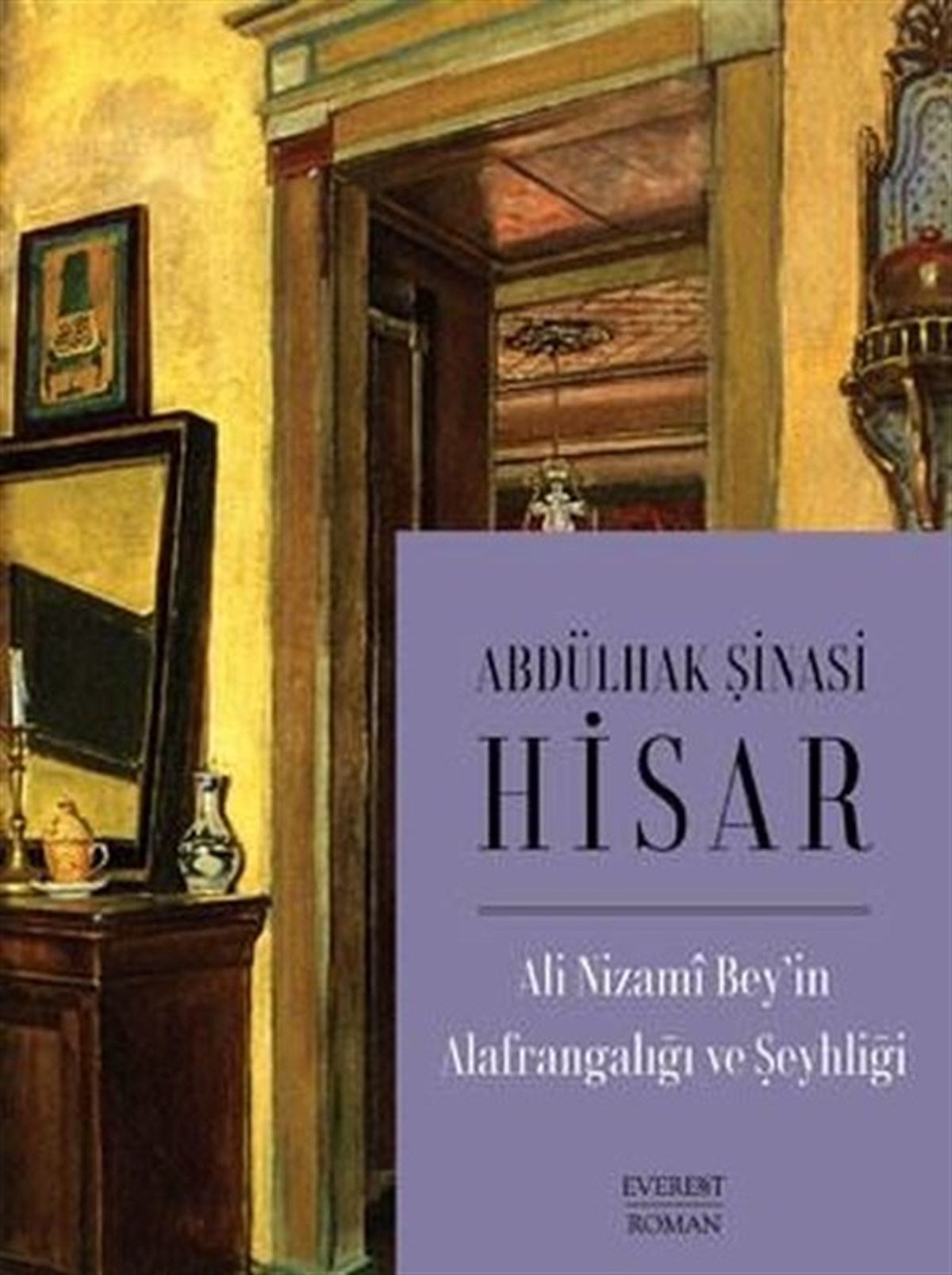 Abdülhak Şinasi HisarTürkiye RomanAli Nizami Bey'in Alafrangalığı ve Şeyhliği