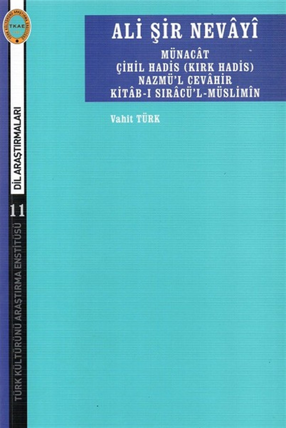 Vahit TürkEleştiri & Kuram & İnceleme KitaplarıAli Şir Nevayi-Münacat Çihil Hadis Nazmü'l Cevahir Kitab-ı Sıracü'l Müslimin