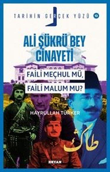 Hayrullah TürkerTürk Tarihi Araştırmaları KitaplarıAli Şükrü Bey Cinayeti - Faili Meçhul mü Faili Malum mu? Tarihin Gerçek Yüzü 12