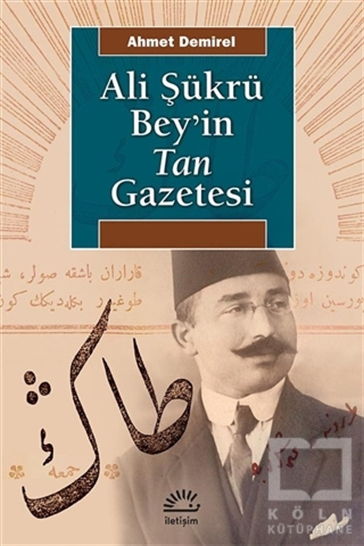 Ahmet DemirelTürkiye ve Cumhuriyet TarihiAli Şükrü Bey’in Tan Gazetesi
