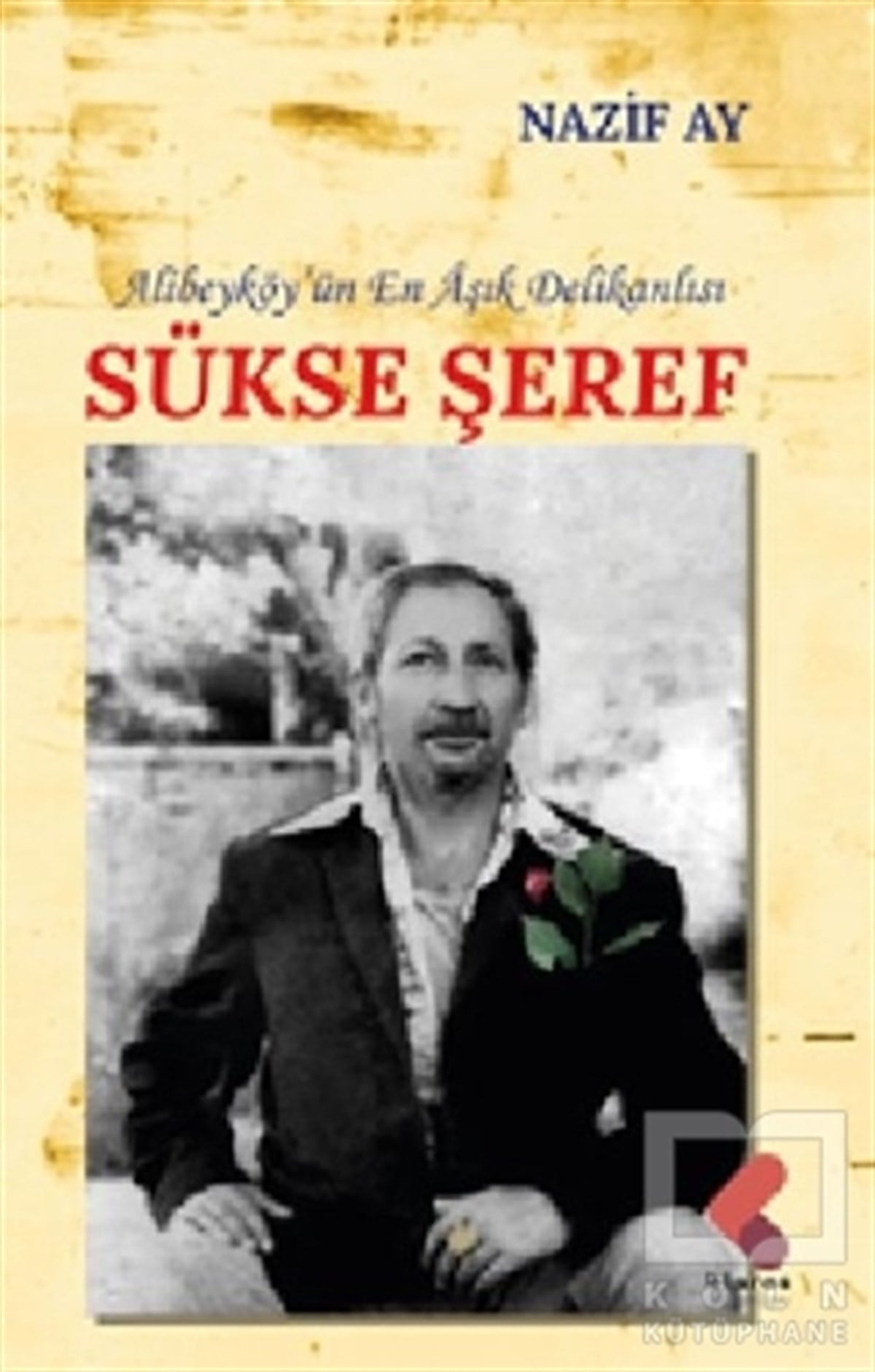 Nazif AyTürkçe RomanlarAlibeyköy'ün En Aşık Delikanlısı Sükse Şeref