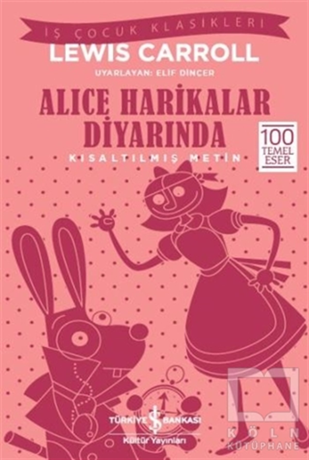 Lewis CarrollDünya KlasikleriAlice Harikalar Diyarında (Kısaltılmış Metin)