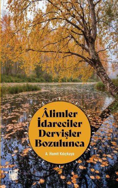 A. Hamit KılıçkayaDinAlimler İdareciler Dervişler Bozulunca