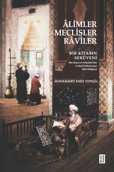 Muhammed Enes Topgülİslami KitaplarAlimler Meclisler Raviler - Bir Kitabın Serüveni