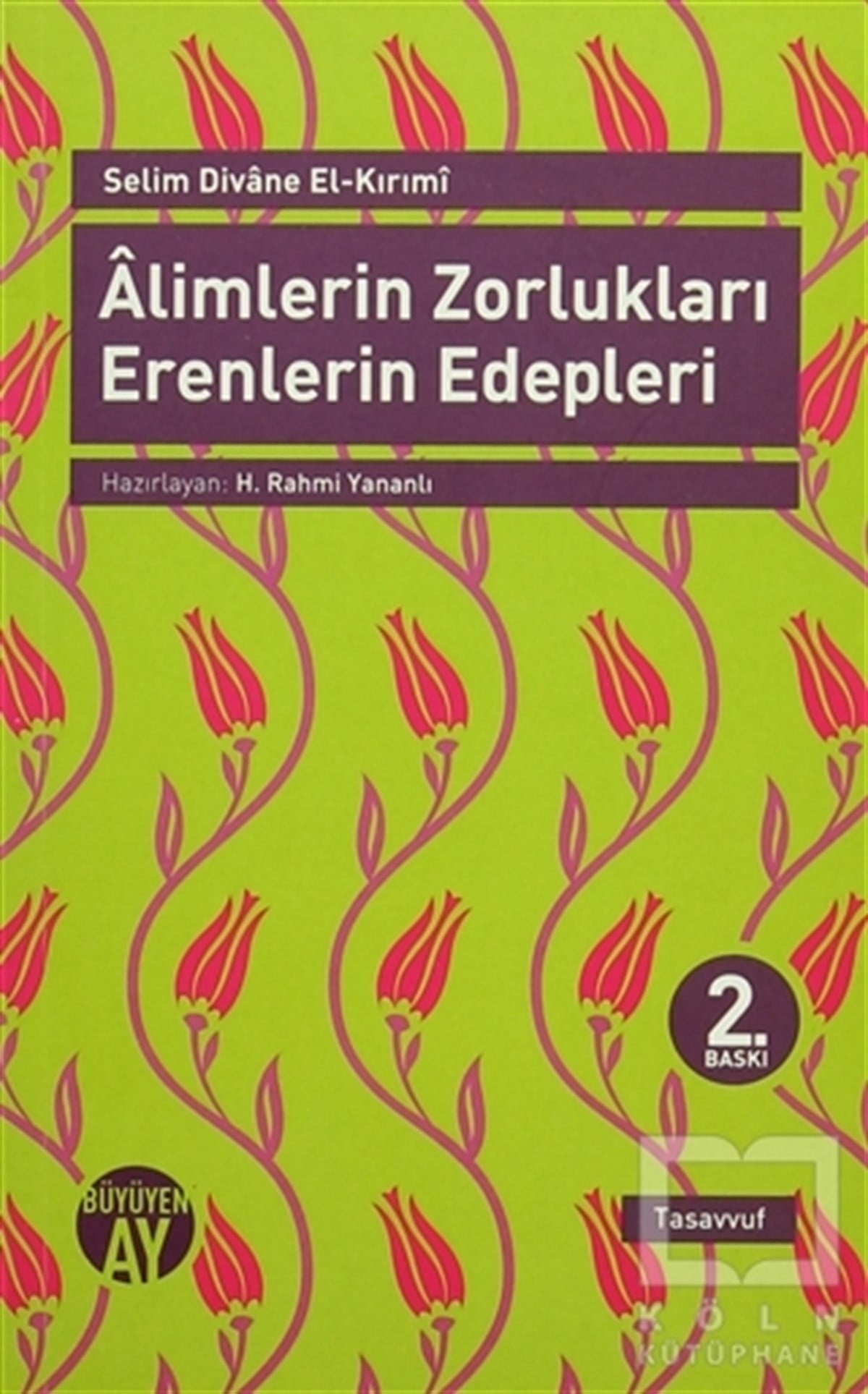 Selim Divane El-KırımiTasavvuf - Mezhepler - TarikatlarAlimlerin Zorlukları Erenlerin Edepleri