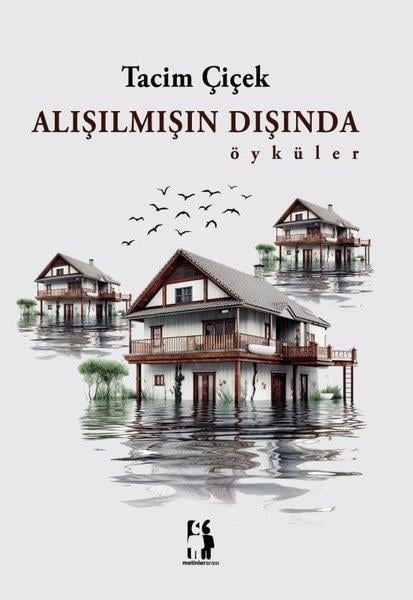 Tacim ÇiçekHikaye (Öykü) KitaplarıAlışılmışın Dışında - Öyküler