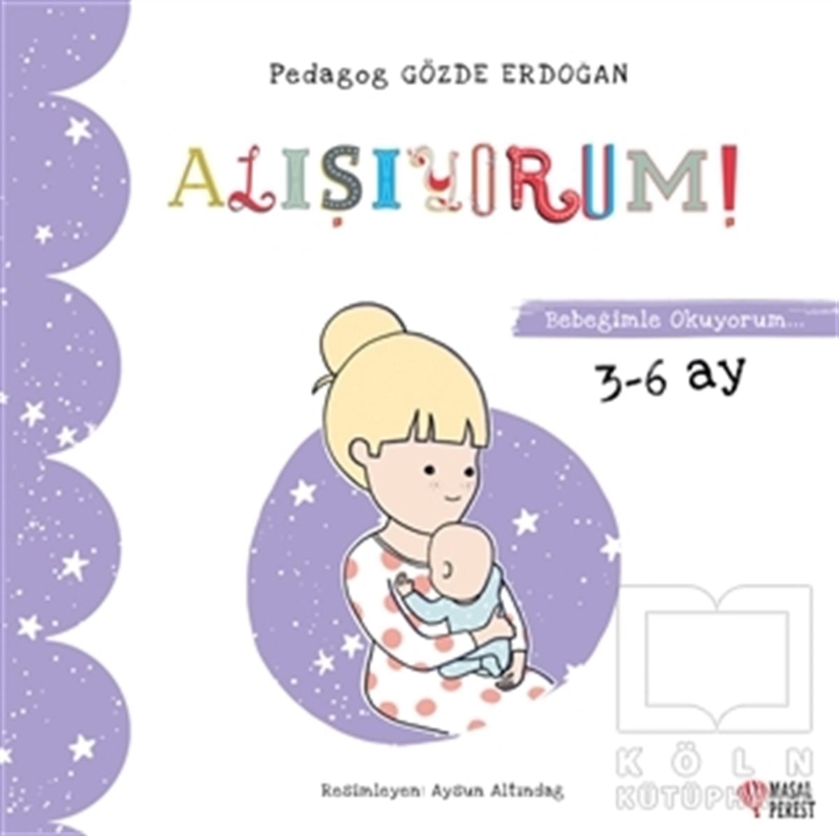 Gözde ErdoğanOkul Öncesi Çocuk KitaplarıAlışıyorum - Bebeğimle Okuyorum 3-6 Ay