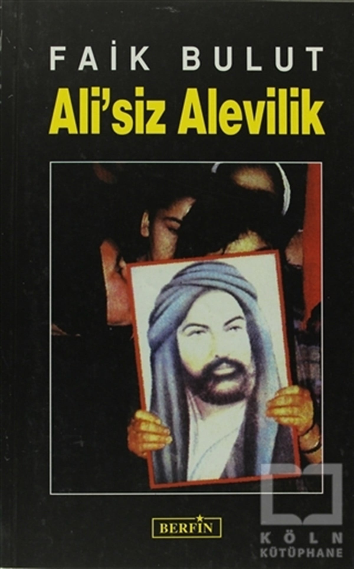 Faik BulutMüslümanlıkAli’siz Alevilik