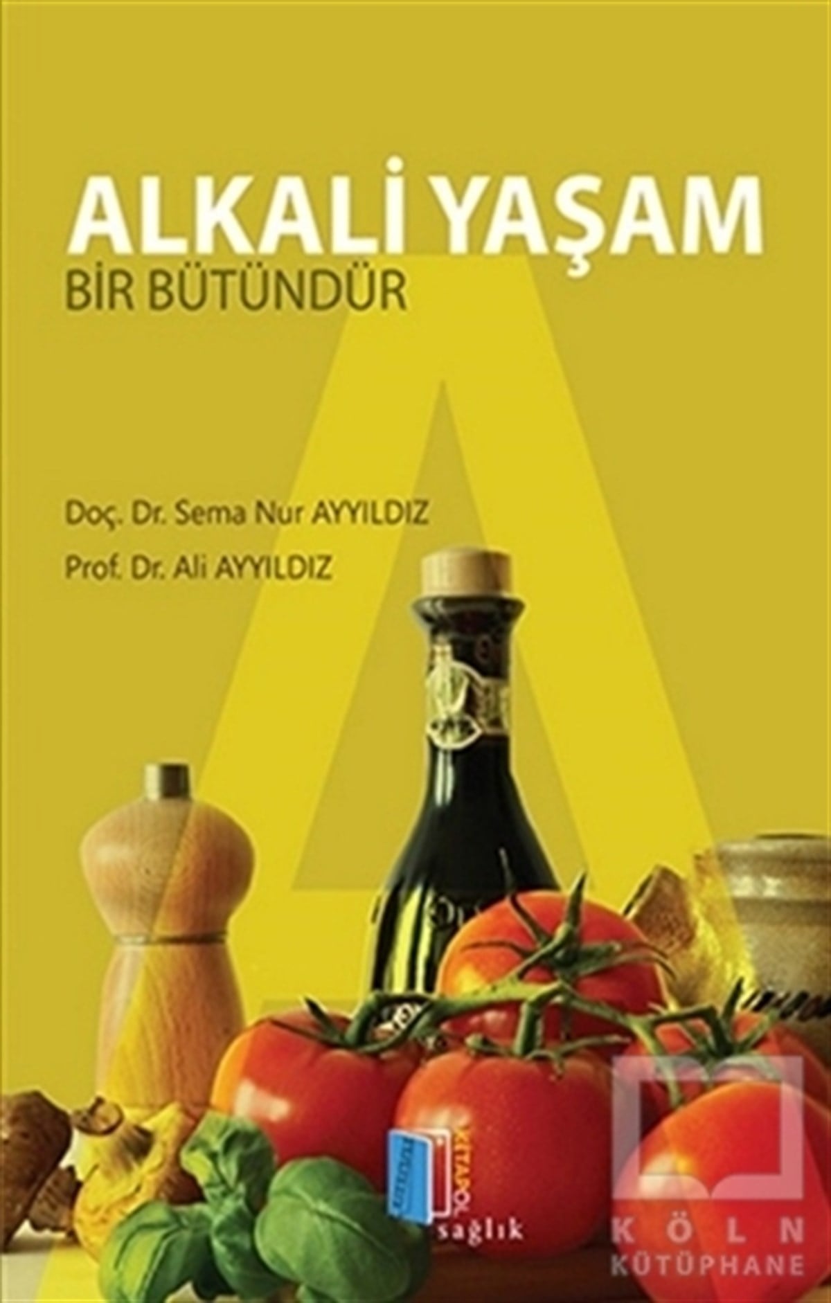 Sema Nur AyyıldızBeslenme Kitapları & Diyet KitaplarıAlkali Yaşam Bir Bütündür