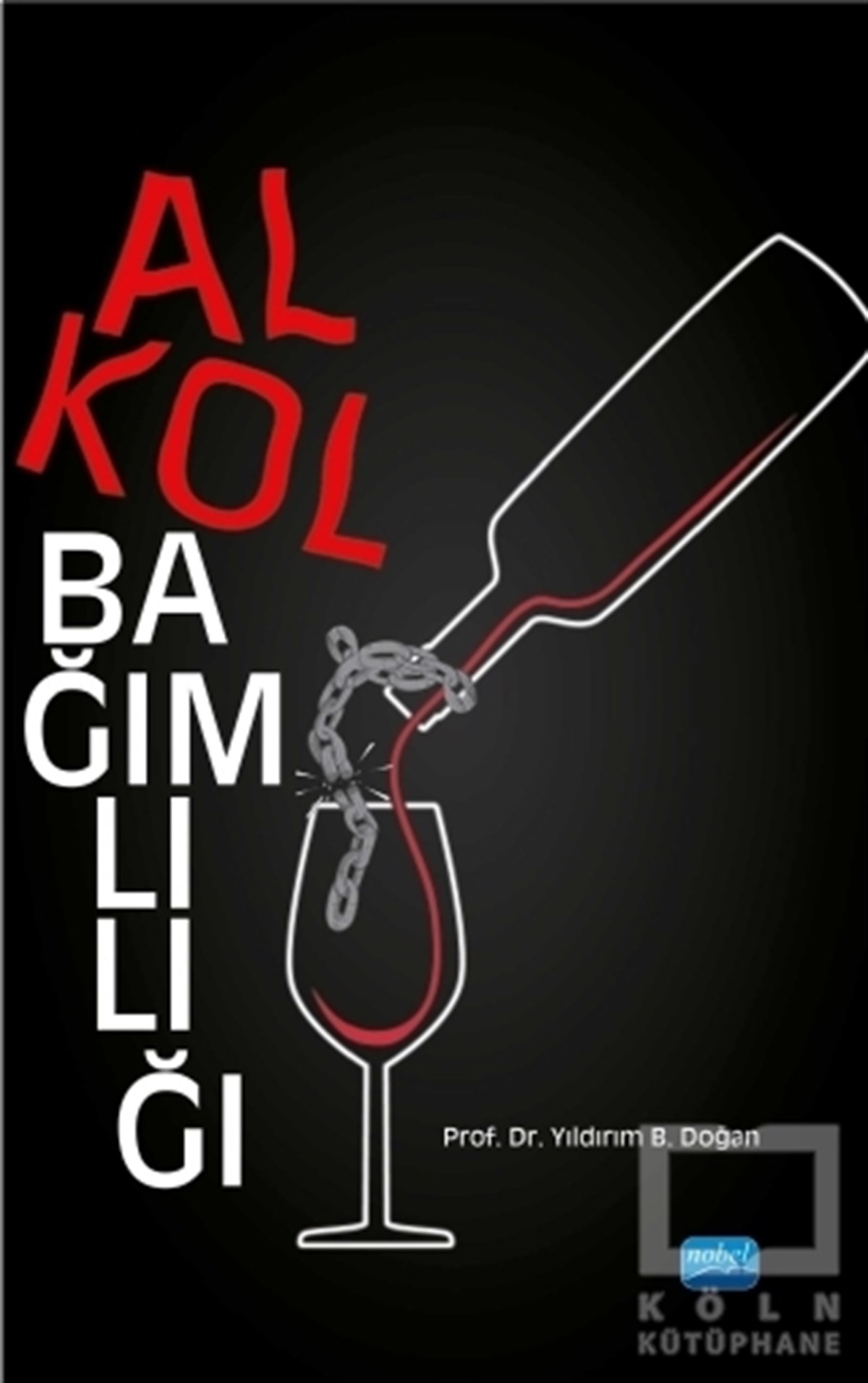 Yıldırım B. DoğanBaşvuru KitaplarıAlkol Bağımlılığı