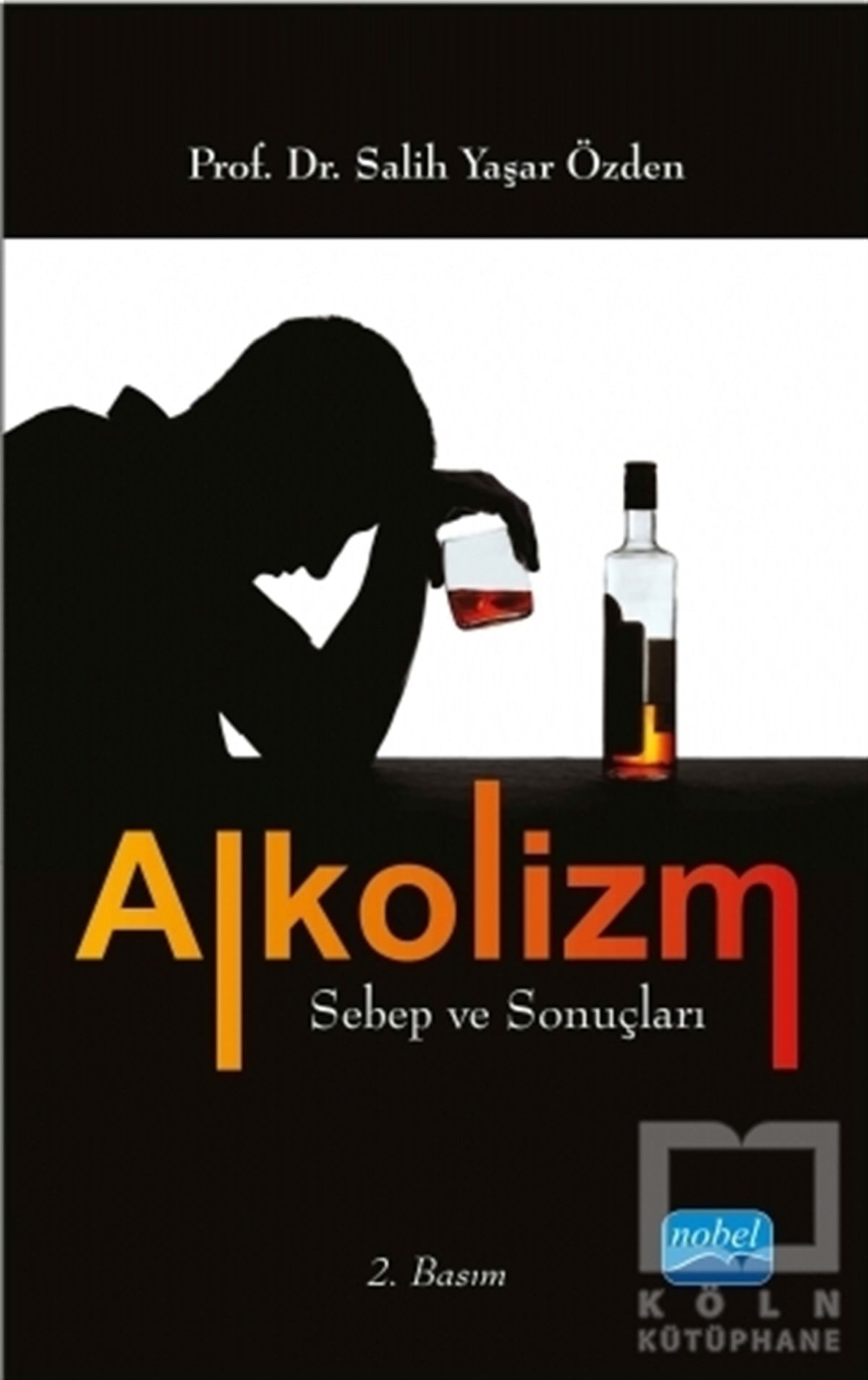 Salih Yaşar ÖzdenTıp BilimleriAlkolizm Sebep ve Sonuçları