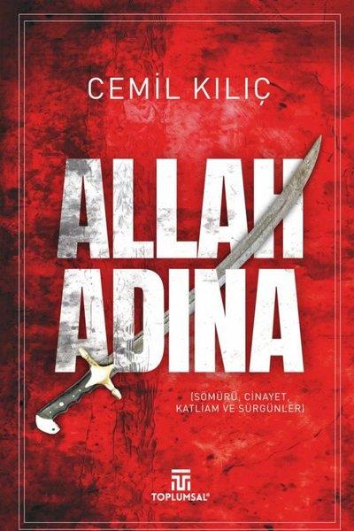 Cemil KılıçDinAllah Adına - Sömürü Cinayet Katliam ve Sürgünleri