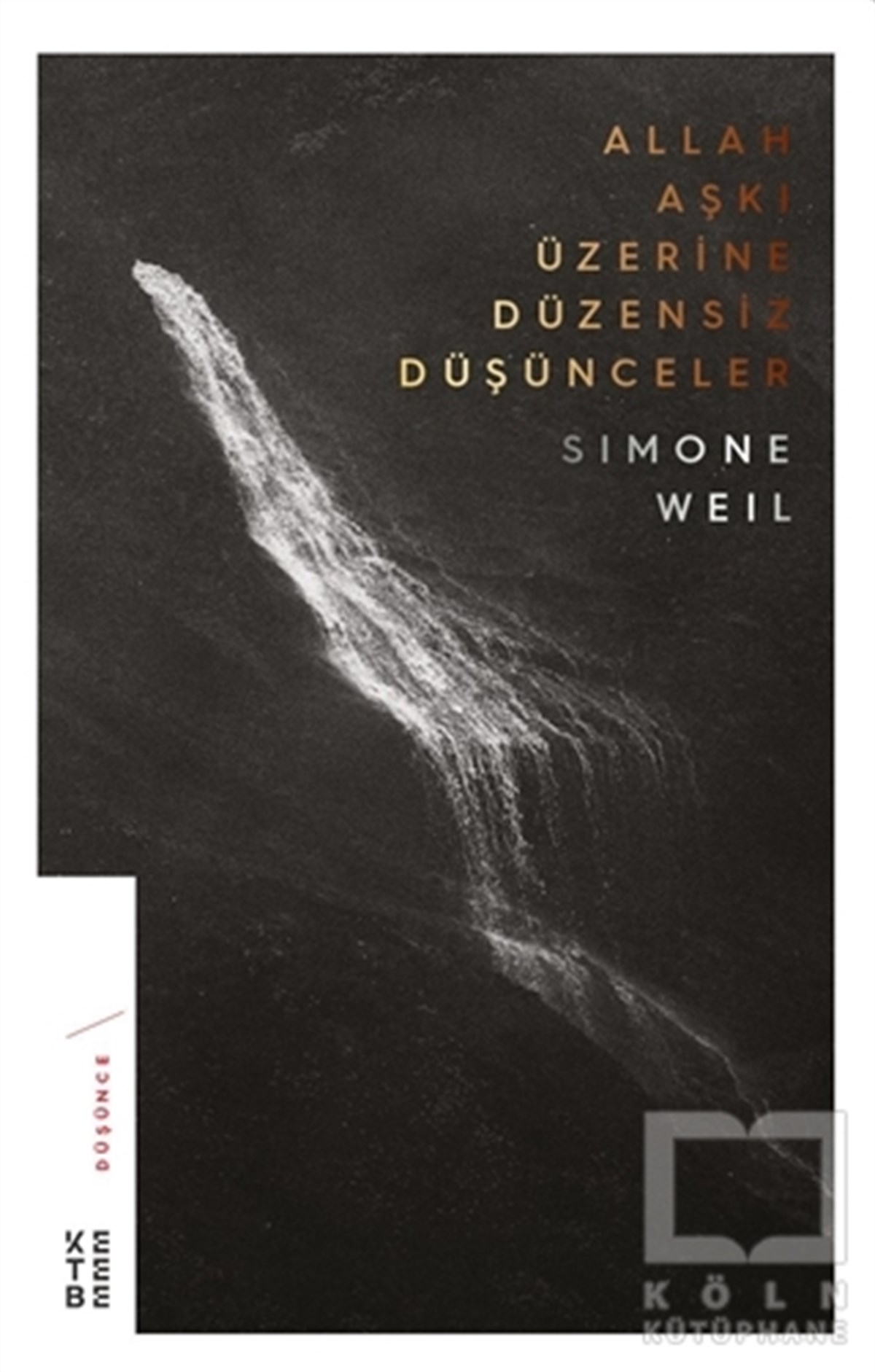 Simone WeilDüşünceAllah Aşkı Üzerine Düzensiz Düşünceler