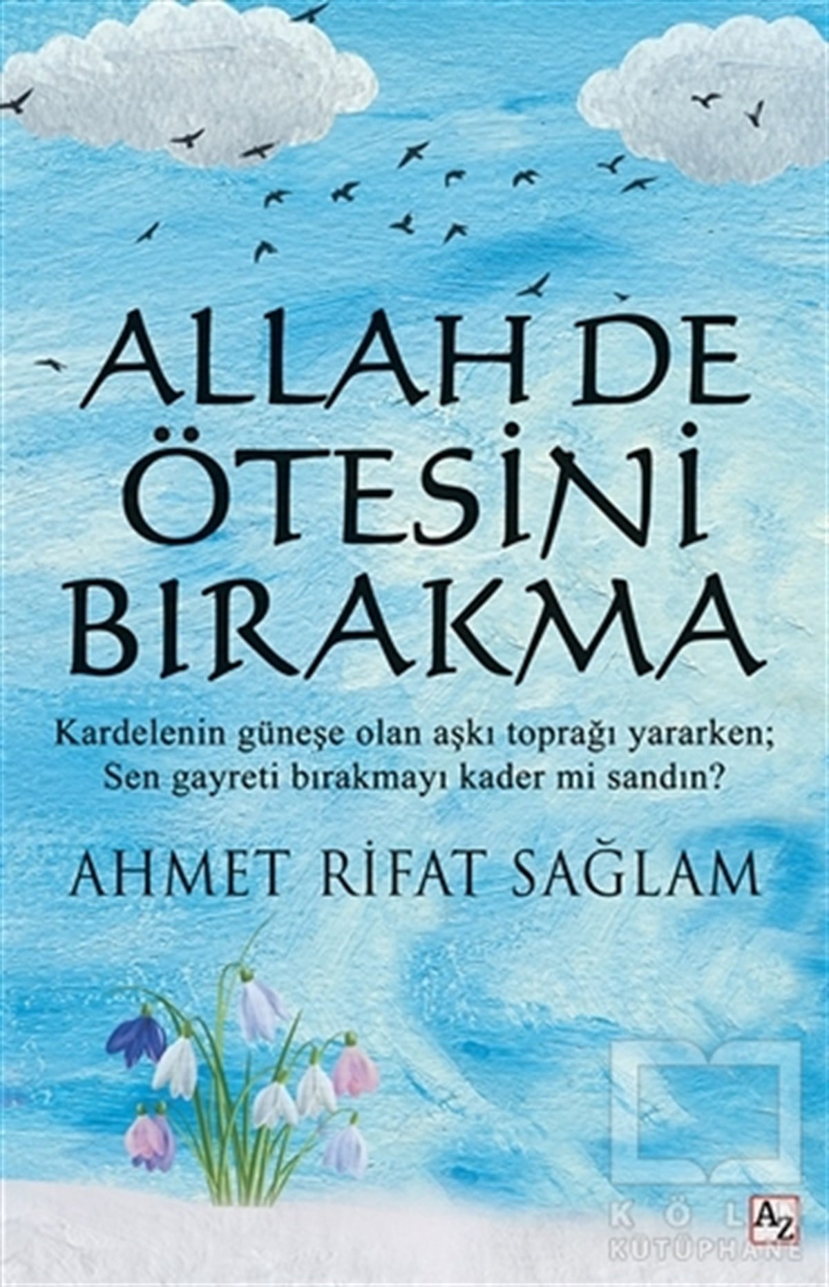 Ahmet Rifat SağlamDiğerAllah De Ötesini Bırakma