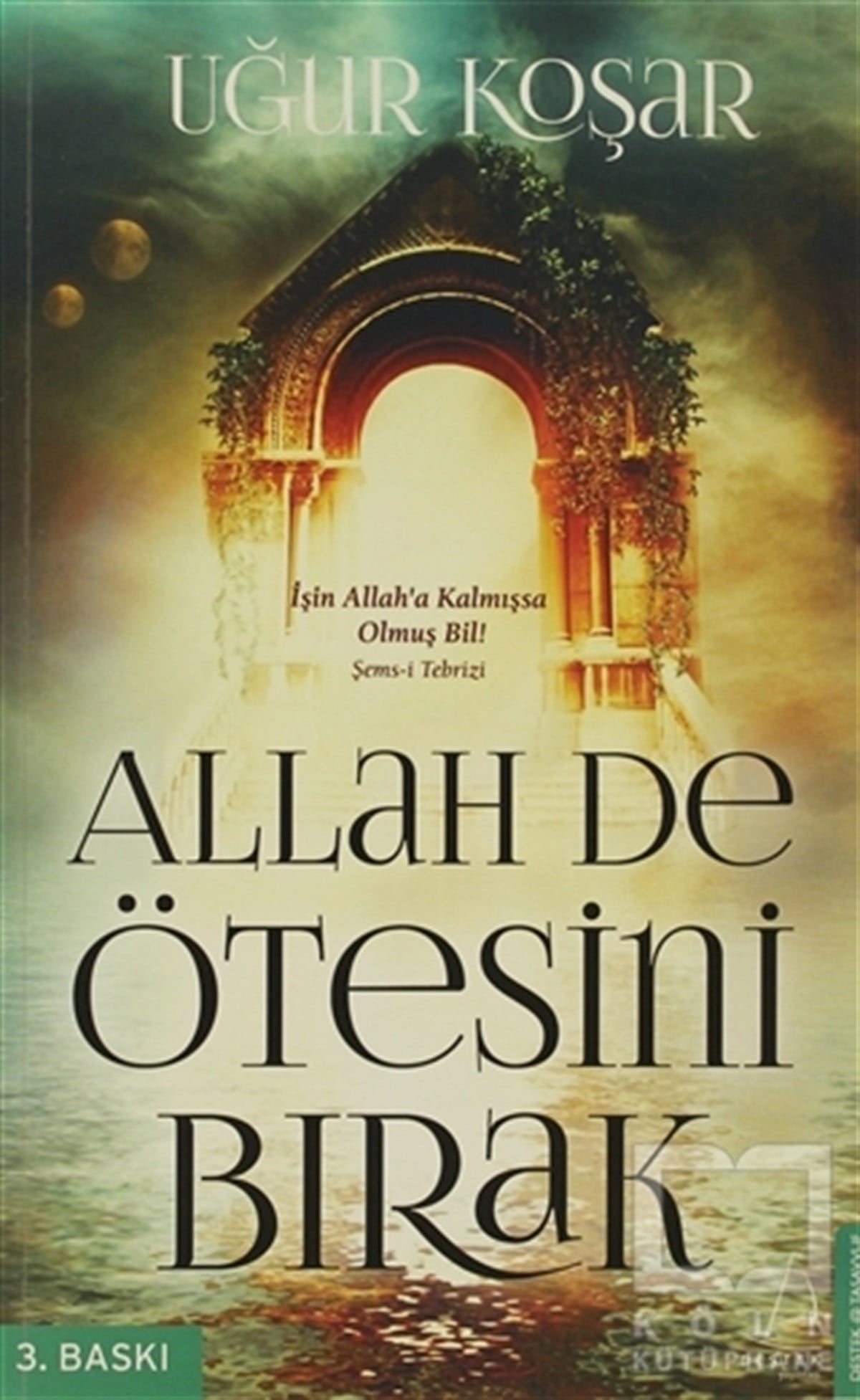 Uğur KoşarTasavvuf - Mezhepler - TarikatlarAllah De Ötesini Bırak
