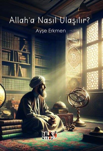 Ayşe ErkmenDinAllah'a Nasıl Ulaşılır?