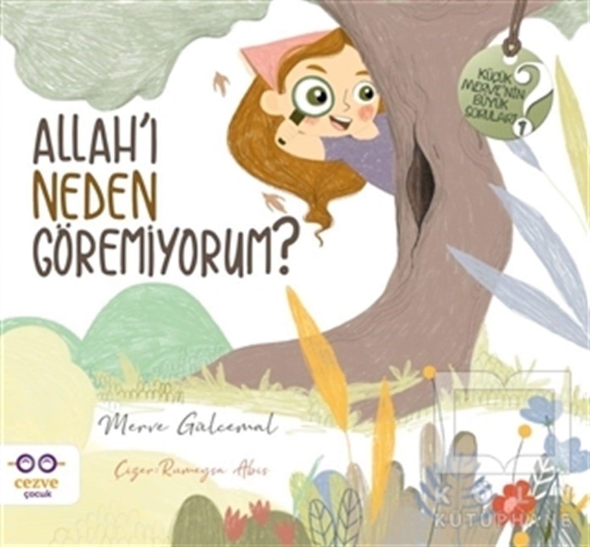 Merve GülcemalÇocuk Masal KitaplarıAllah’ı Neden Göremiyorum? - Küçük Merve'nin Büyük Soruları 1