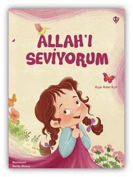 Ayşe Adan KurtIslami Çocuk KitaplariAllah'ı Seviyorum