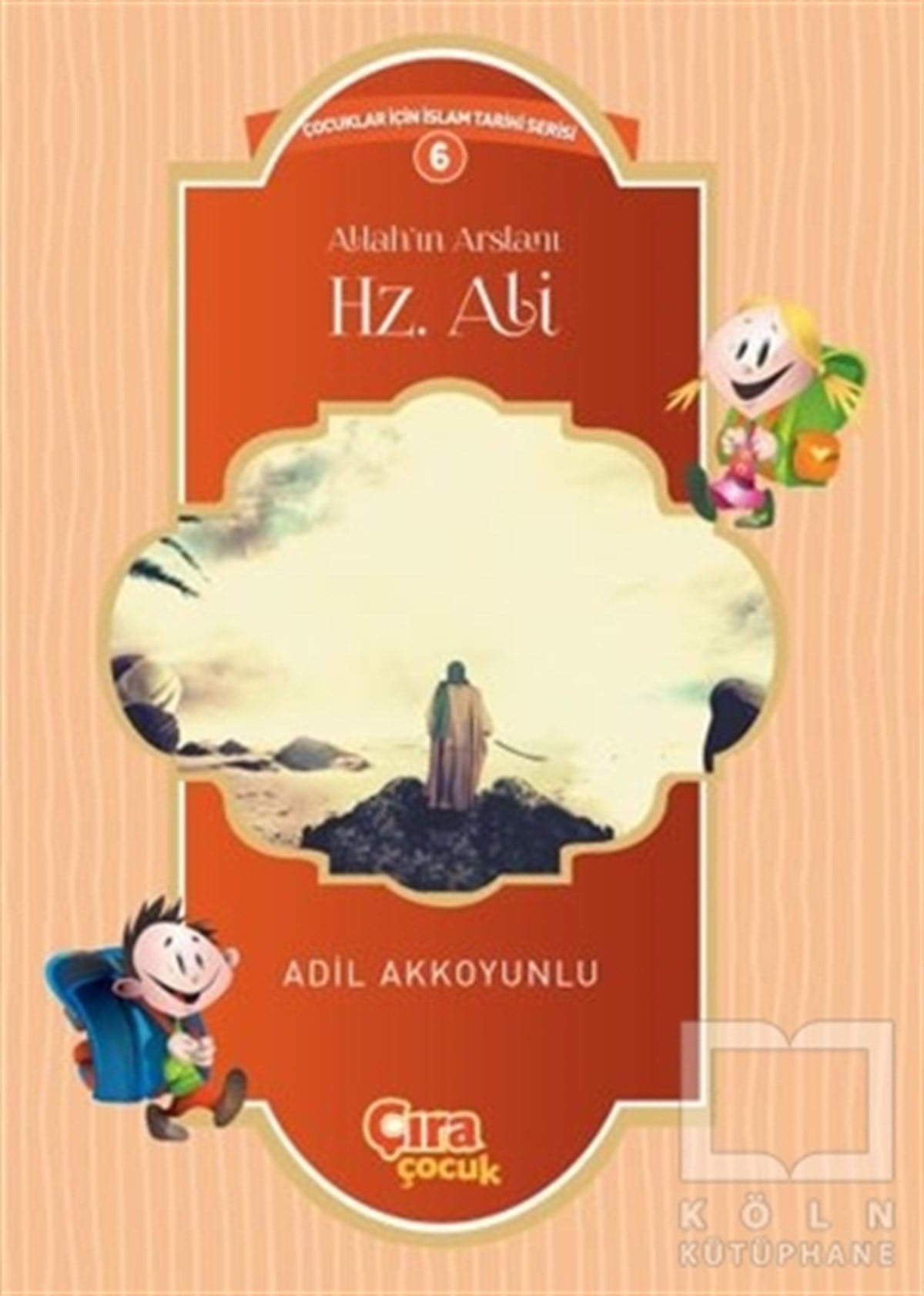 Adil AkkoyunluDiğerAllah’ın Arslanı Hz. Ali