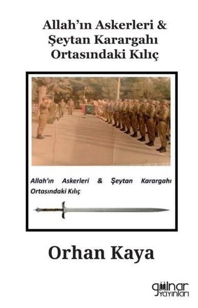 Orhan KayaTürkiye Siyaseti ve Politikası KitaplarıAllah'ın Askerleri & Şeytan Karargahı Ortasındaki Kılıç