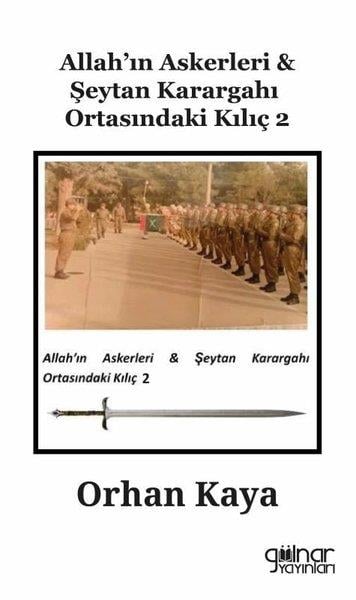 Orhan KayaTürkiye Siyaseti ve Politikası KitaplarıAllah'ın Askerleri & Şeytan Karargahı Ortasındaki Kılıç - 2