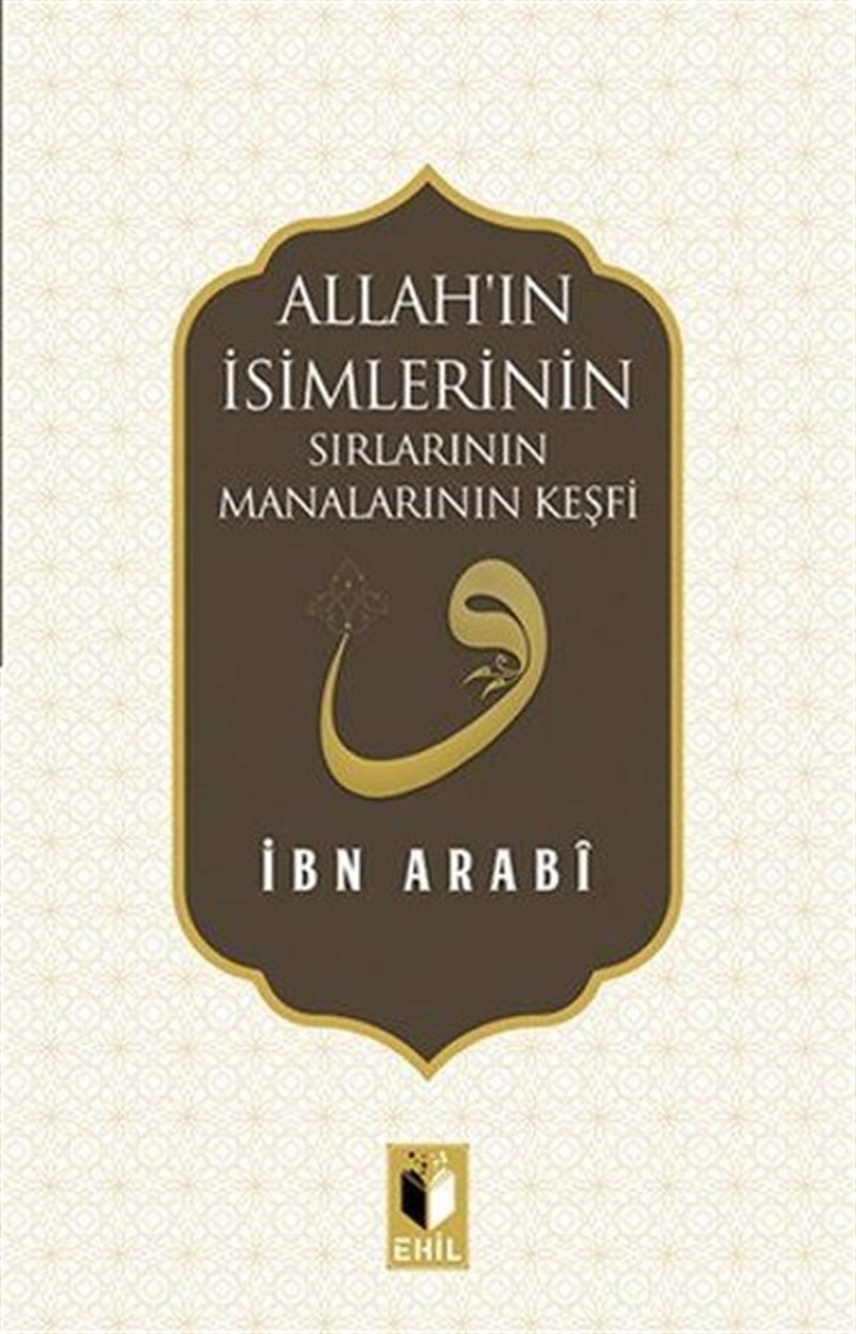 İbn Arabiİslami KitaplarAllah'ın İsimlerinin Sırlarının Manalarının Keşfi