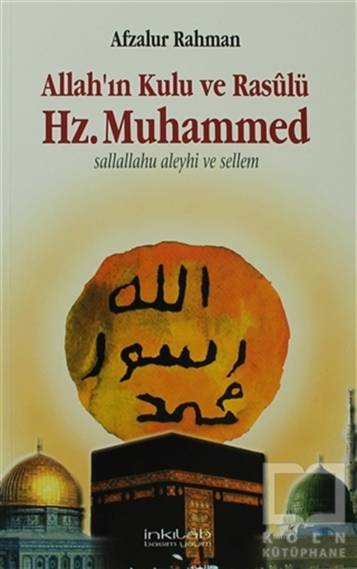 Afzalur RahmanGenel KonularAllah’ın Kulu ve Rasulü Hz. Muhammed (S.A.V)