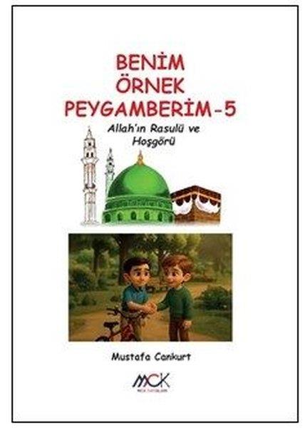 Mustafa CankurtIslami Çocuk KitaplariAllah'ın Rasulü ve Hoşgörü - Benim Örnek Peygamberim 5