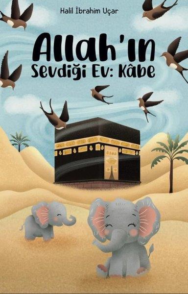 Halil İbrahim UçarDini Çocuk KitaplarıAllahın Sevdiği Ev: Kabe