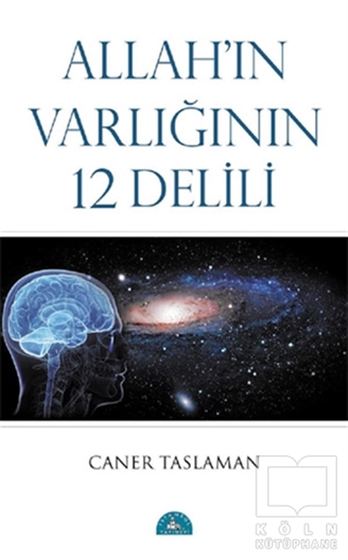 Caner TaslamanDiğerAllah'ın Varlığının 12 Delili