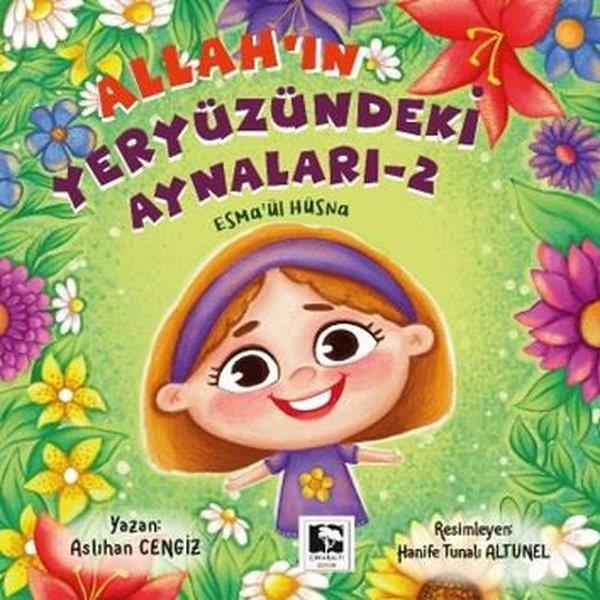 Aslıhan CengizIslami Çocuk KitaplariAllah'ın Yeryüzündeki Aynaları 2 - Esma'ül Hüsna