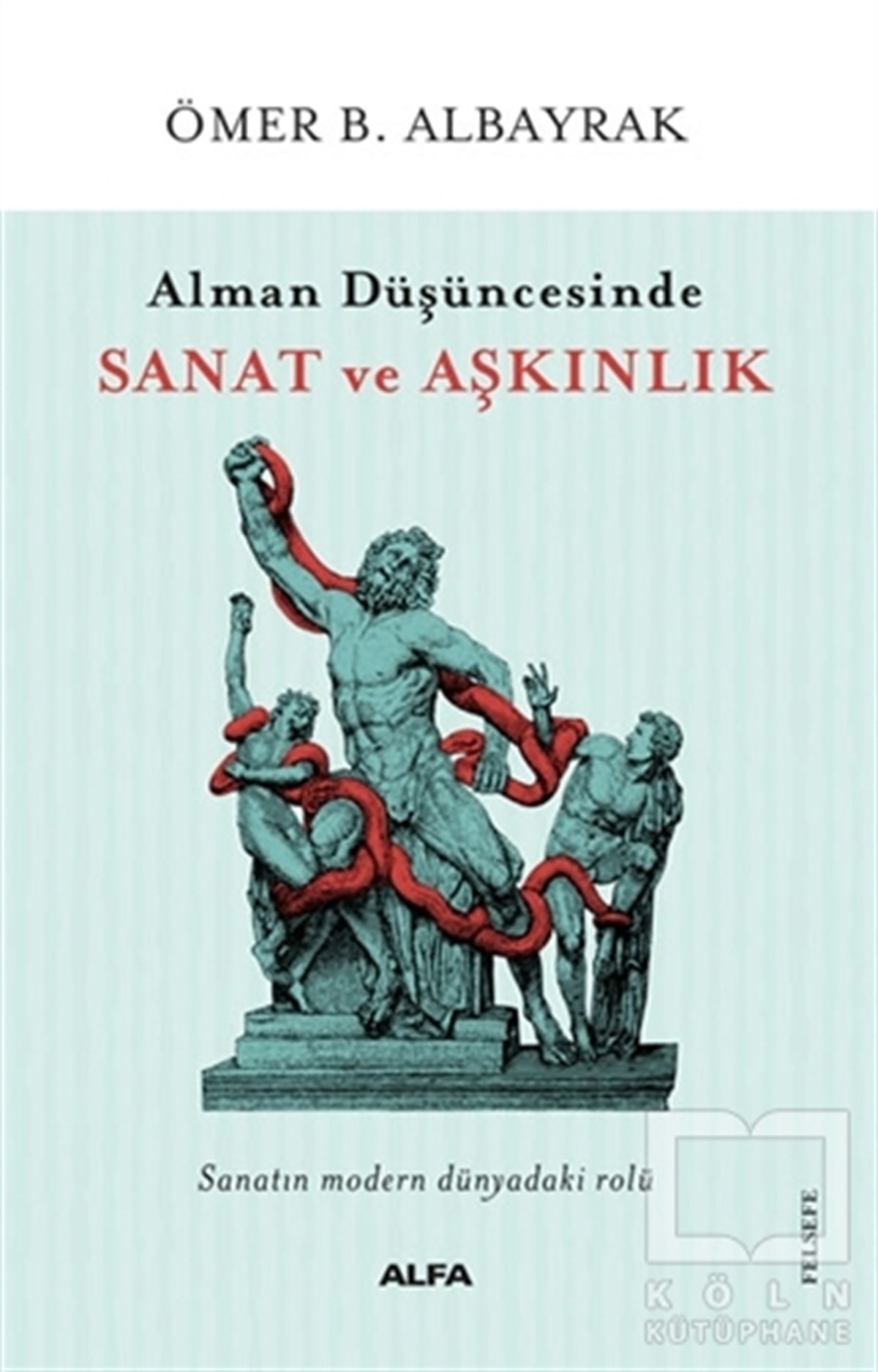 Ömer B. AlbayrakDiğerAlman Düşüncesinde Sanat ve Aşkınlık