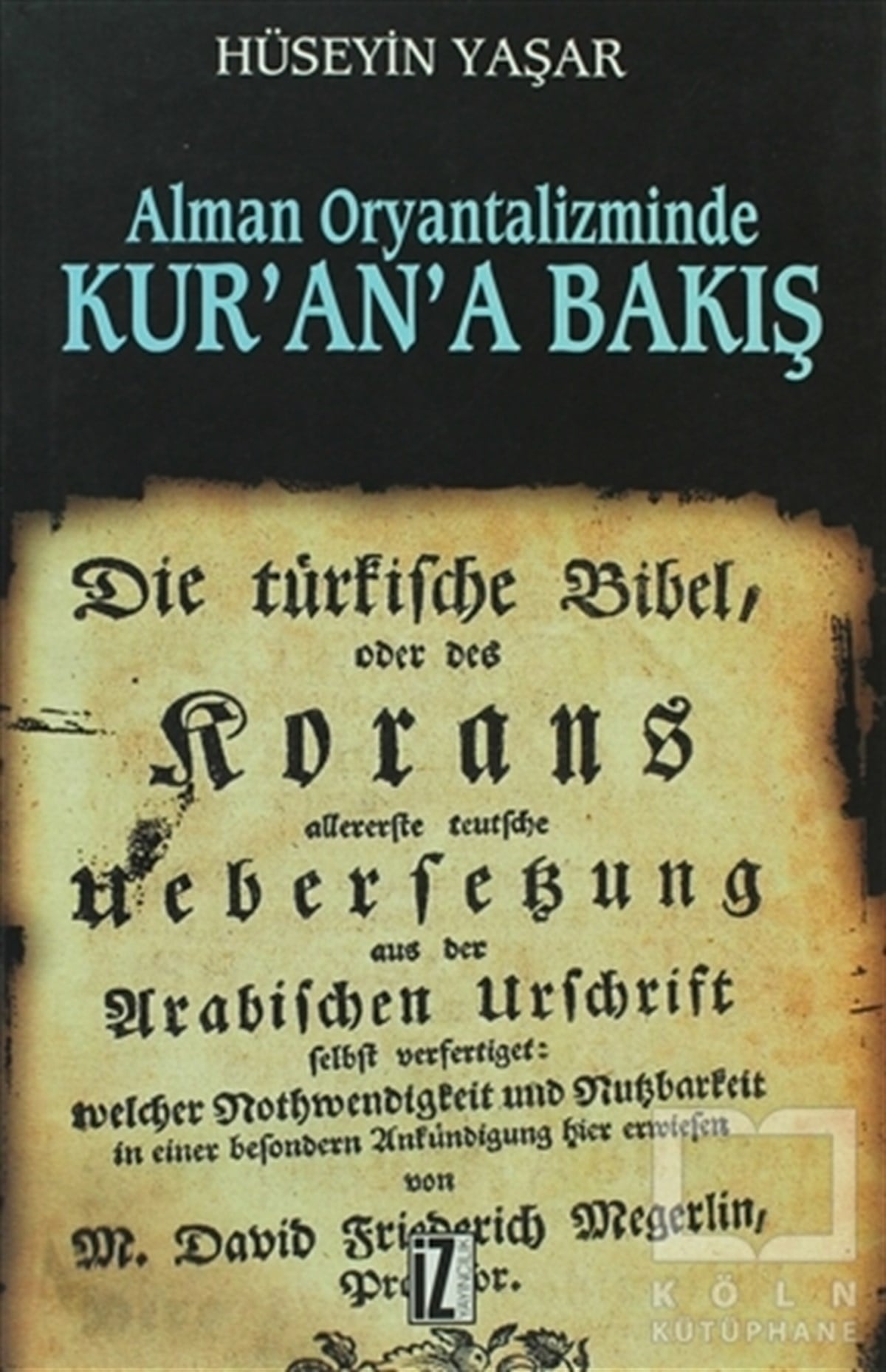 Hüseyin YaşarKuran ve Kuran ÜzerineAlman Oryantalizminde Kur’an’a Bakış