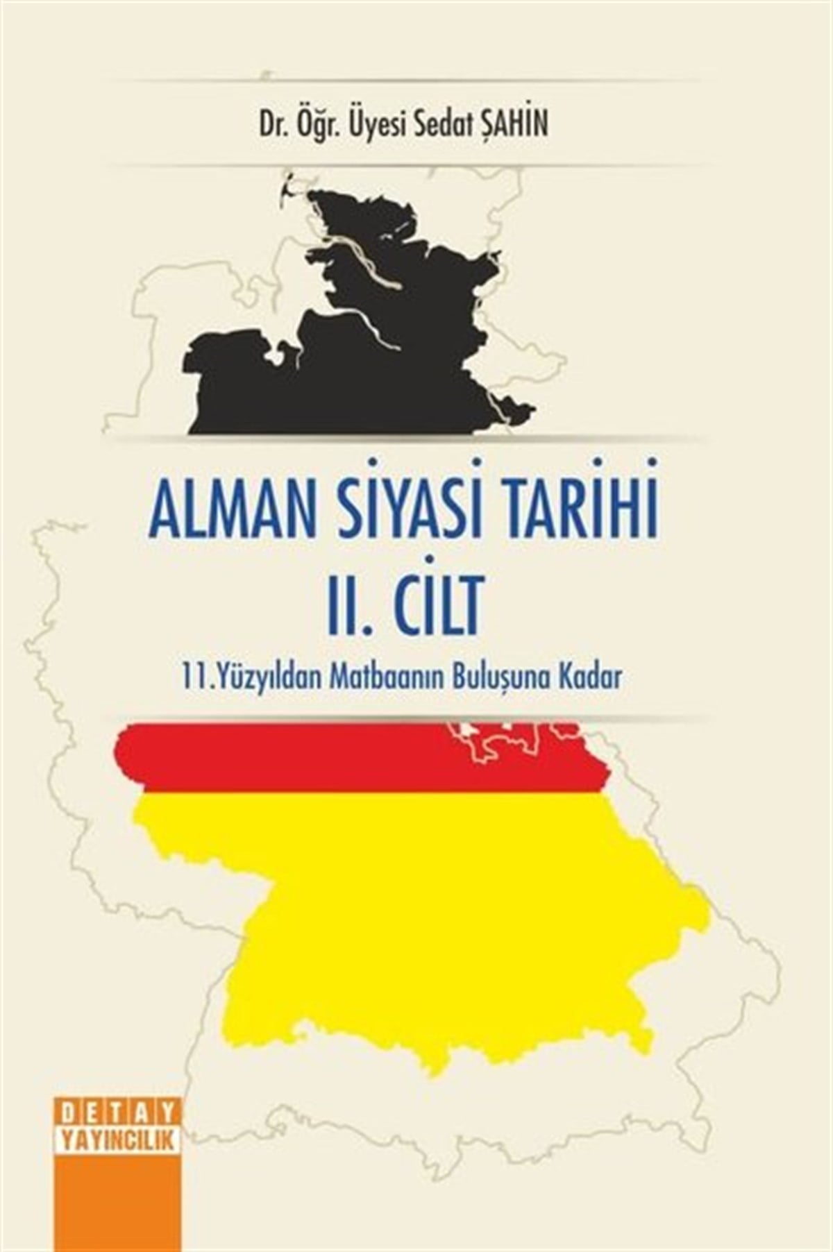 Sedat ŞahinDünya TarihiAlman Siyasi Tarihi 2.Cilt-11.Yüzyıldan Matbaanın Buluşuna Kadar