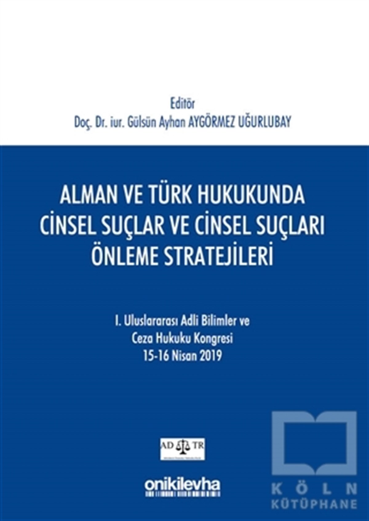 Gülsün Ayhan Aygörmez UğurlubayHukuk Üzerine KitaplarAlman ve Türk Hukukunda Cinsel Suçlar ve Cinsel Suçları Önleme Stratejileri