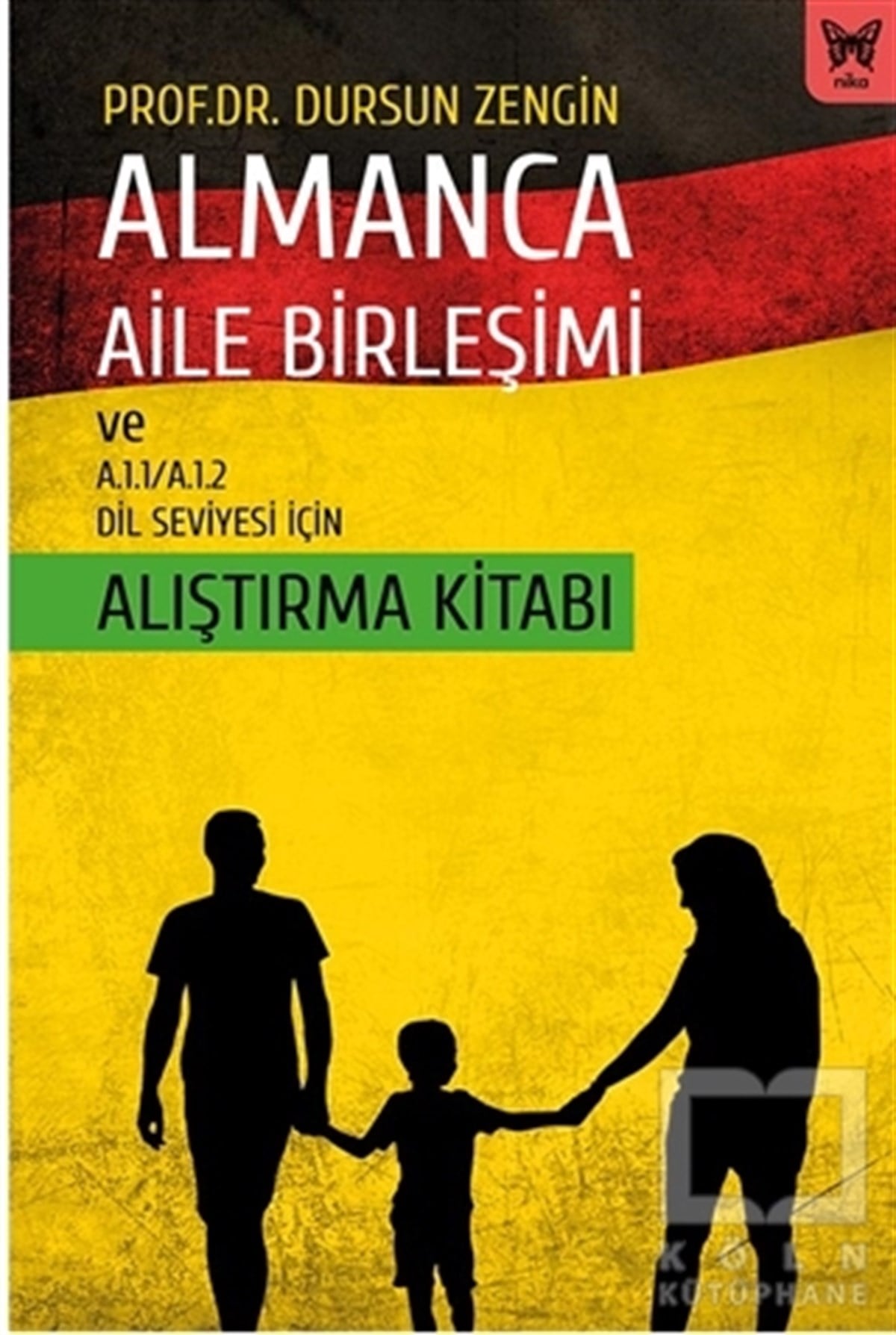 Dursun ZenginDil Öğrenimi KitaplarıAlmanca Aile Birleşimi ve A.1.1/A.1.2 Dil Seviyesi İçin Alıştırma Kitabı