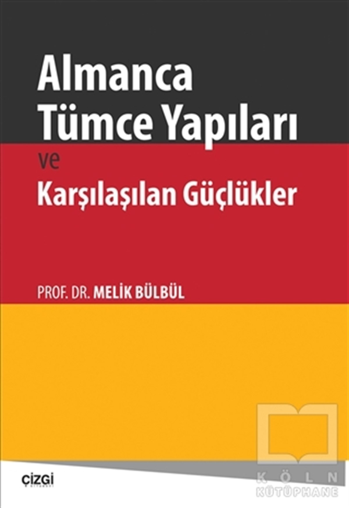 Melik BülbülReferans - Kaynak KitapAlmanca Tümce Yapıları ve Karşılaşılan Güçlükler