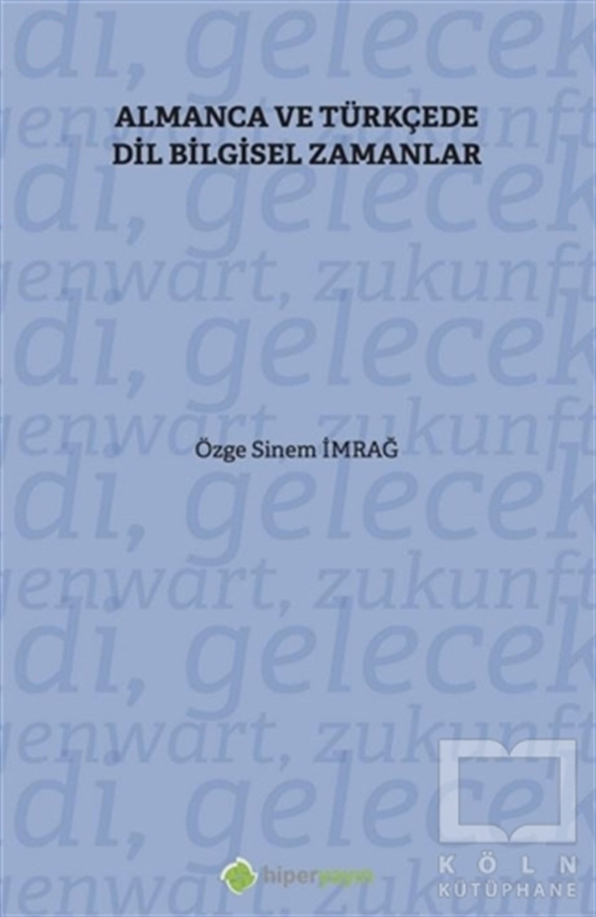 Özge Sinem İmrağTürkçe Dil Bilim KitaplarıAlmanca ve Türkçe’de Dil Bilgisel Zamanlar