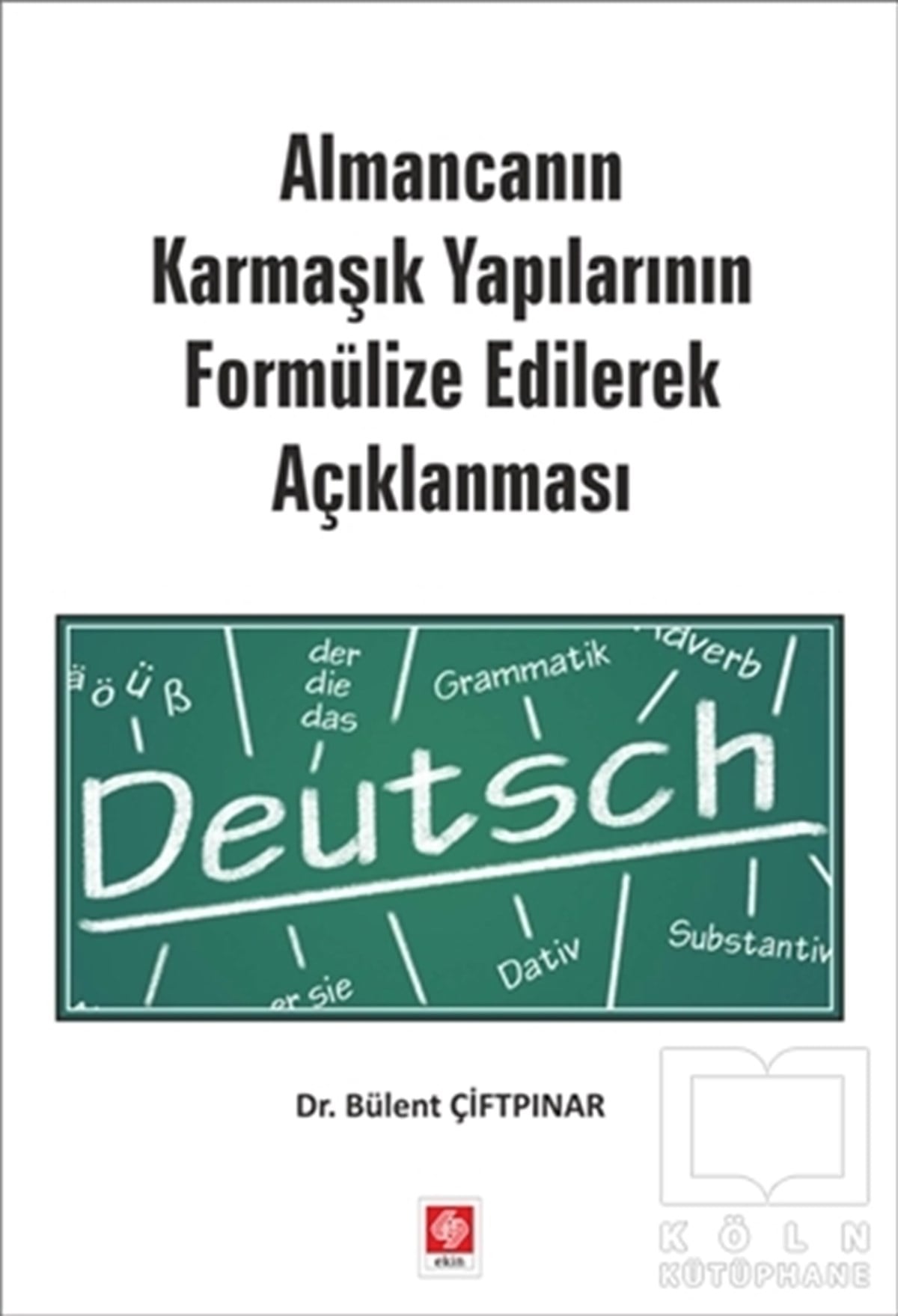 Bülent ÇiftpınarDiğerAlmancanın Karmaşık Yapılarının Formülize Edilerek Açıklanması