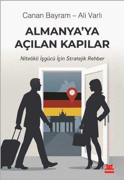 Canan BayramDünya Siyaseti ve PolitikasıAlmanya'ya Açılan Kapılar - Nitelikli İşgücü İçin Stratejik Rehber