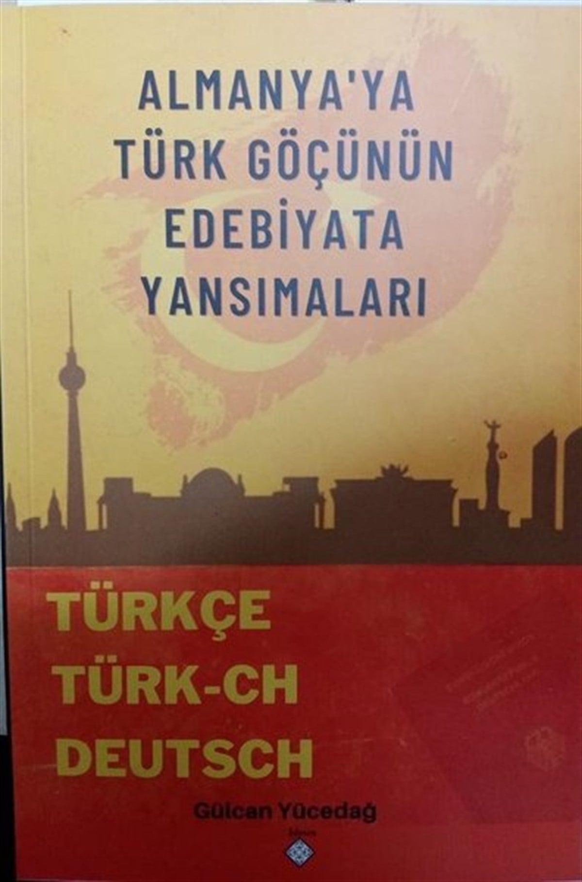 Gülcan YücedağSosyoloji KitaplarıAlmanyaya Türk Göçünün Edebiyata Yansımaları