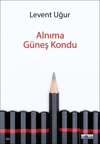 Levent UğurTürk ŞiiriAlnıma Güneş Kondu